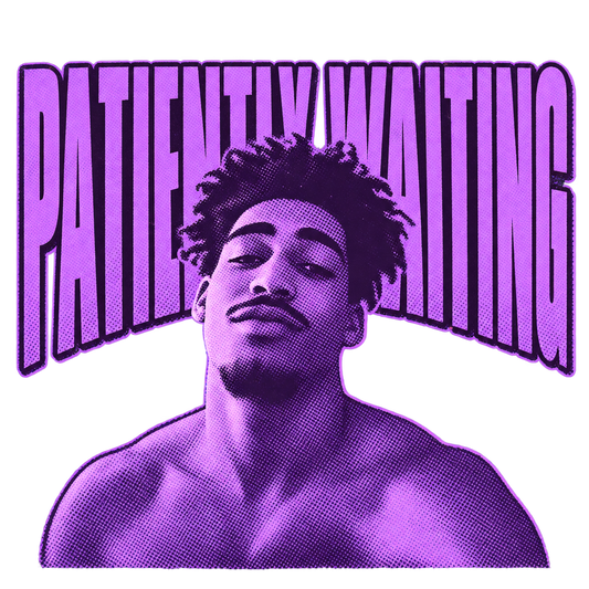 Patiently Waiting for Fine Shyt