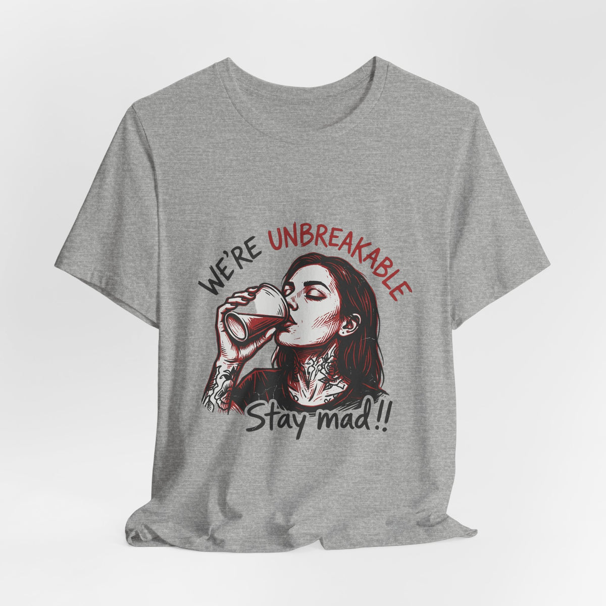 Unbreakable Stay Mad