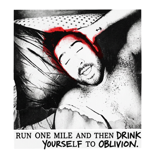 Run one mile and then drink yourself to oblivion.