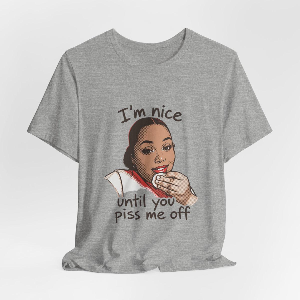 Nice Until You Piss Me Off