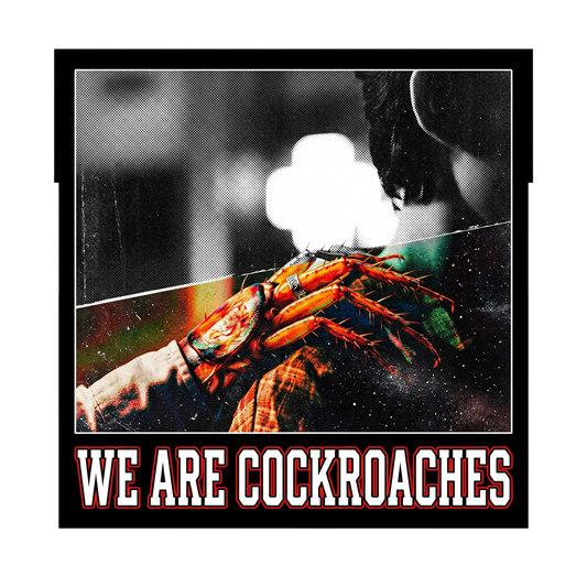 We Are Cockroaches