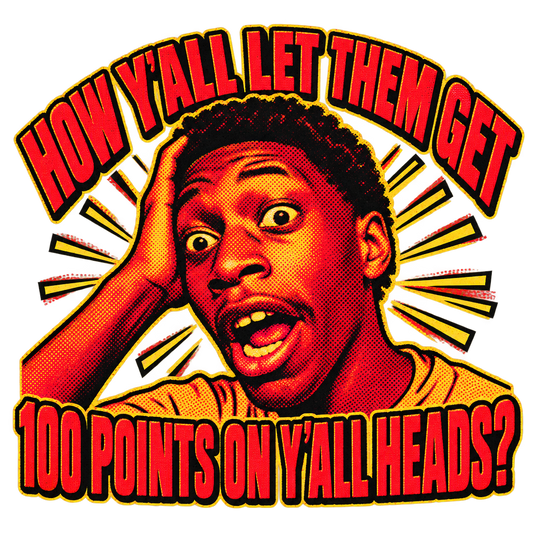 100 Points On Y'all Heads