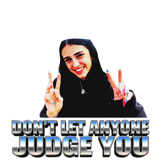 Don't let anyone judge you