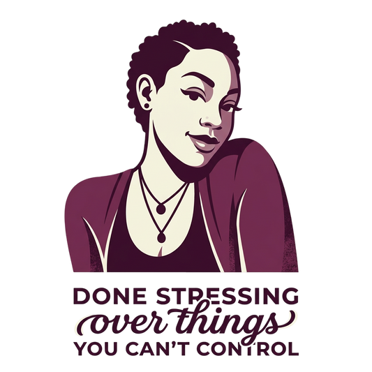 Done stressing over things you can't control
