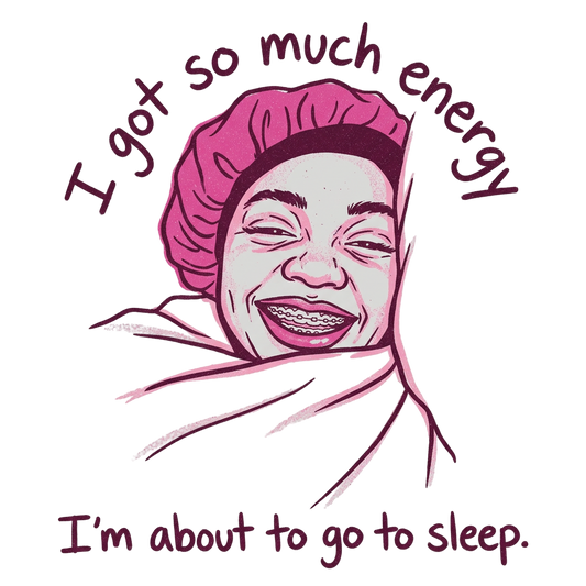 So Much Energy, About to Sleep