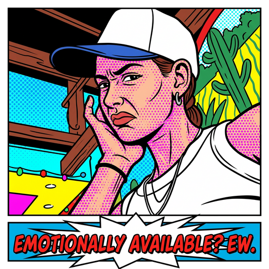 Emotionally Available? Ew.