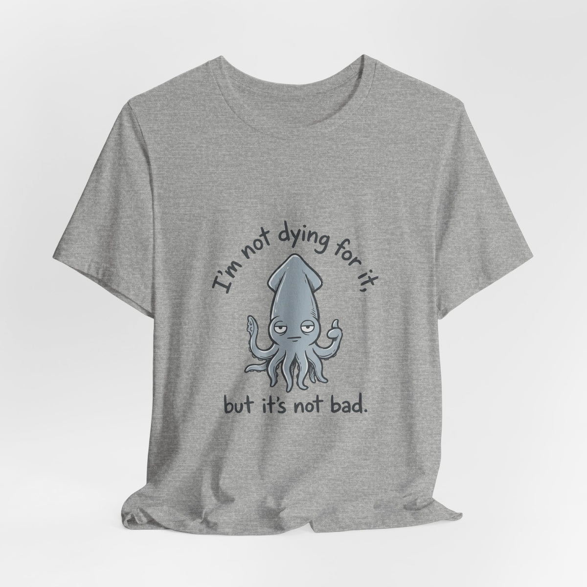 Not Dying For It Squid