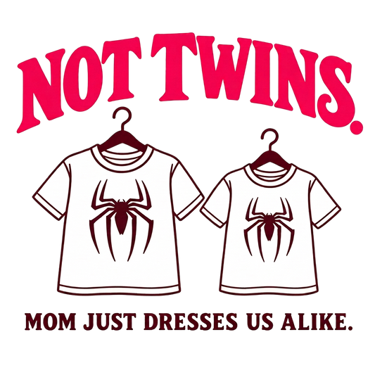 NOT TWINS