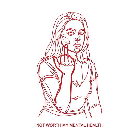 Not Worth My Mental Health