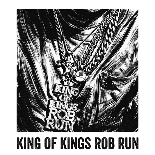 KING OF KINGS ROB RUN