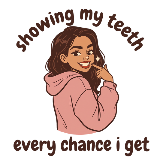 Showing My Teeth Every Chance I Get