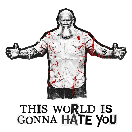 THIS WORLD IS GONNA HATE YOU