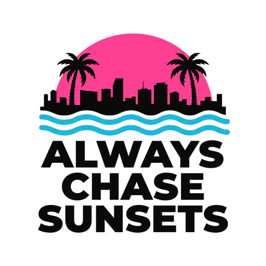 Always Chase Sunsets
