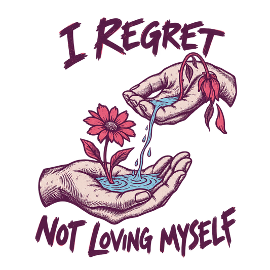 Regret Not Loving Myself