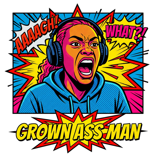 GROWN ASS MAN