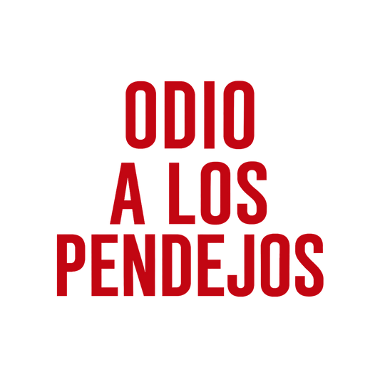 Odio A Los Pendejos