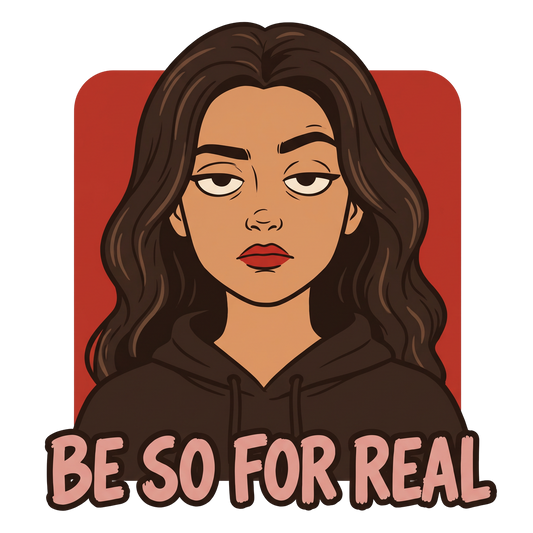 Be So For Real