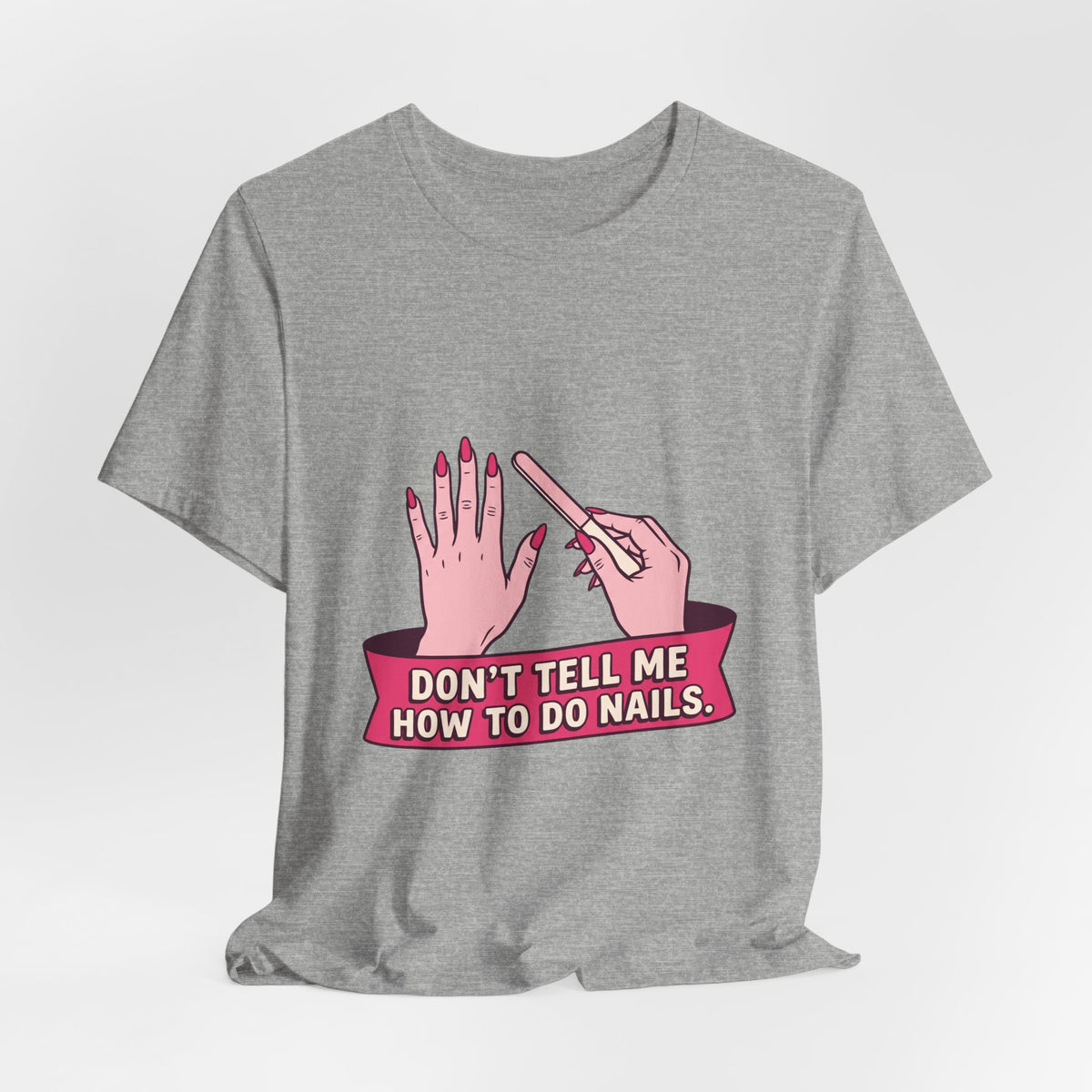 Don't Tell Me How To Do Nails (Pink)