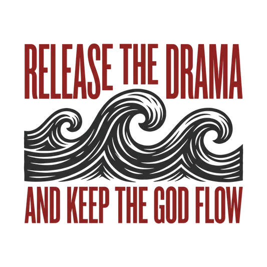 Release the drama and keep the GOD flow