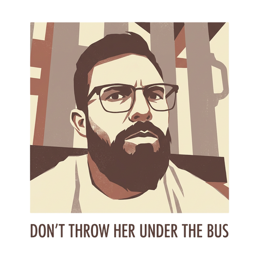 DON'T THROW HER UNDER THE BUS