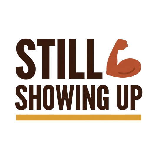 Still Showing Up