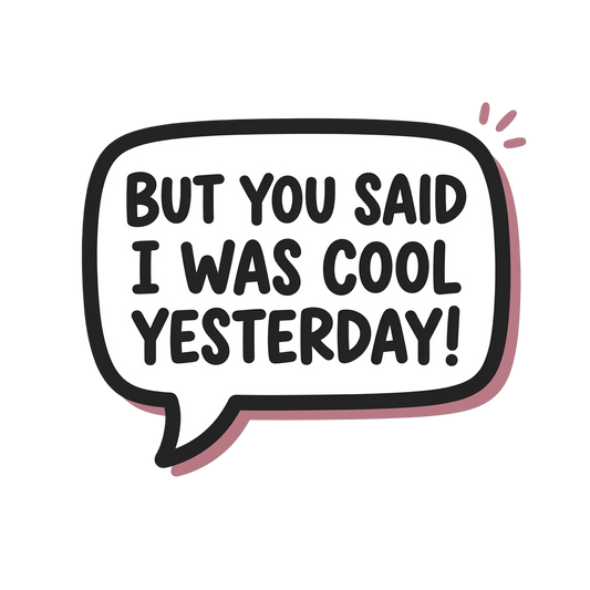 But You Said I Was Cool Yesterday