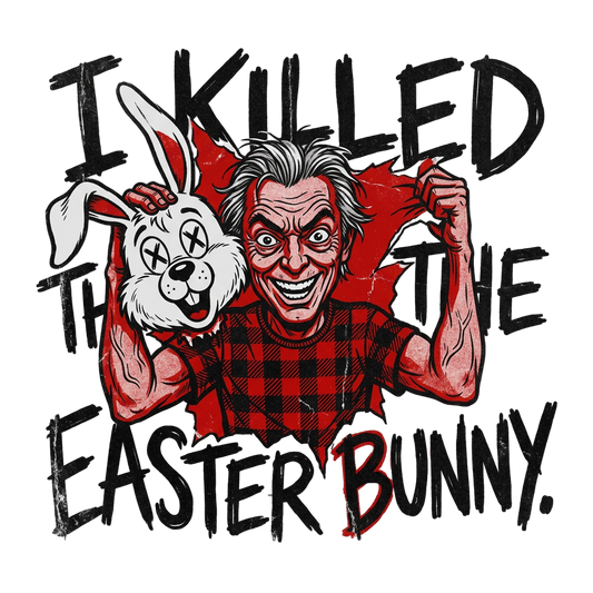 I Killed The Easter Bunny