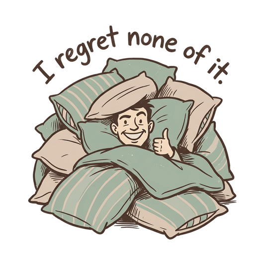 I Regret None Of It