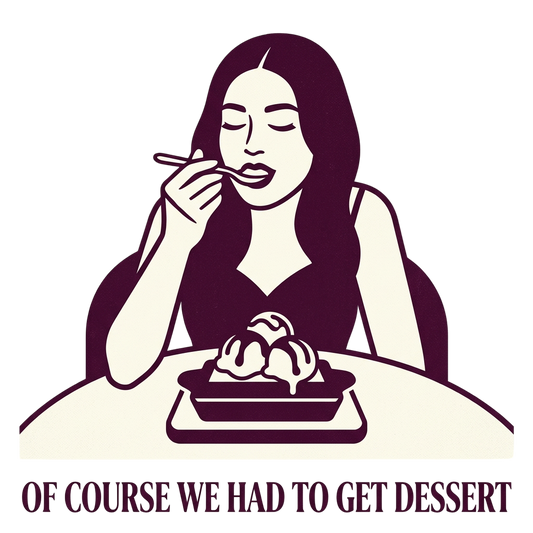 of course we had to get dessert