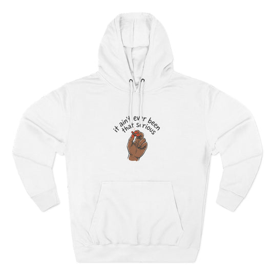 It Ain't Ever Been That Serious