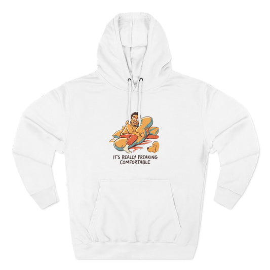 IT'S REALLY FREAKING COMFORTABLE
