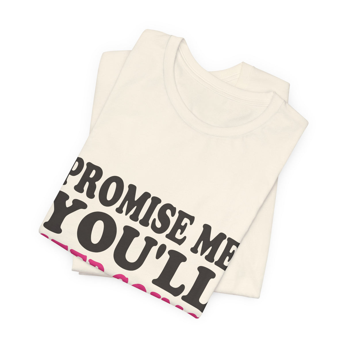 Promise Me You'll Keep Going