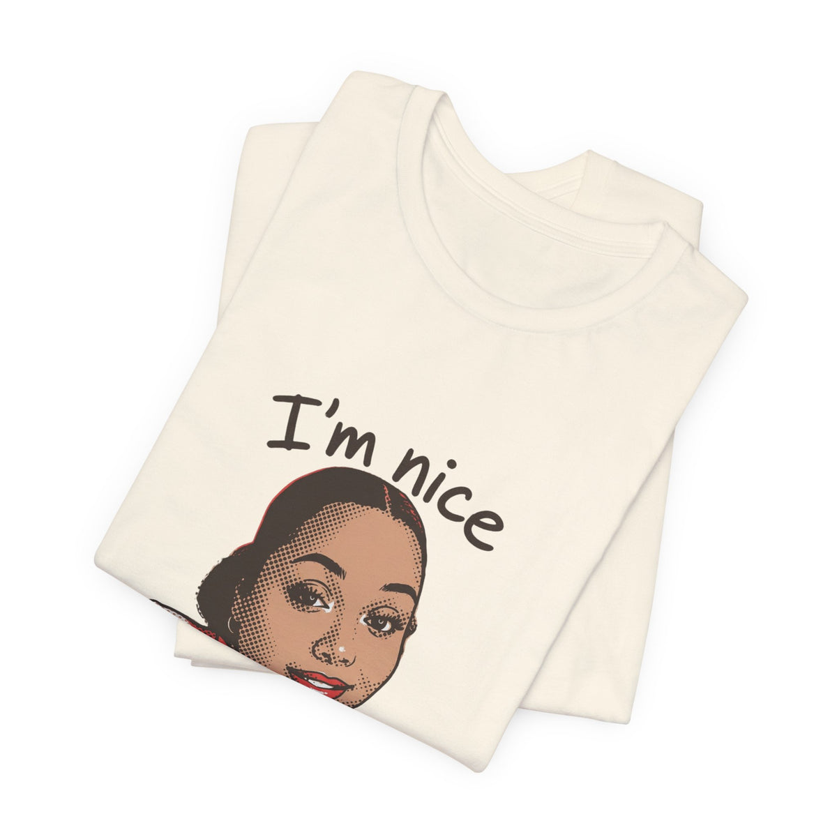 Nice Until You Piss Me Off