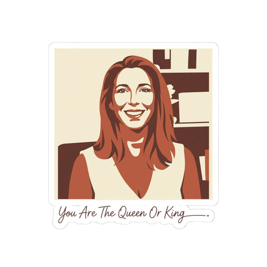 YOU ARE THE QUEEN OR KING