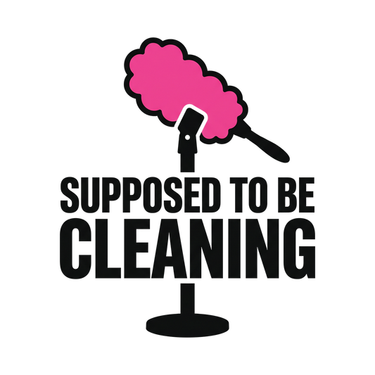 Supposed to be cleaning