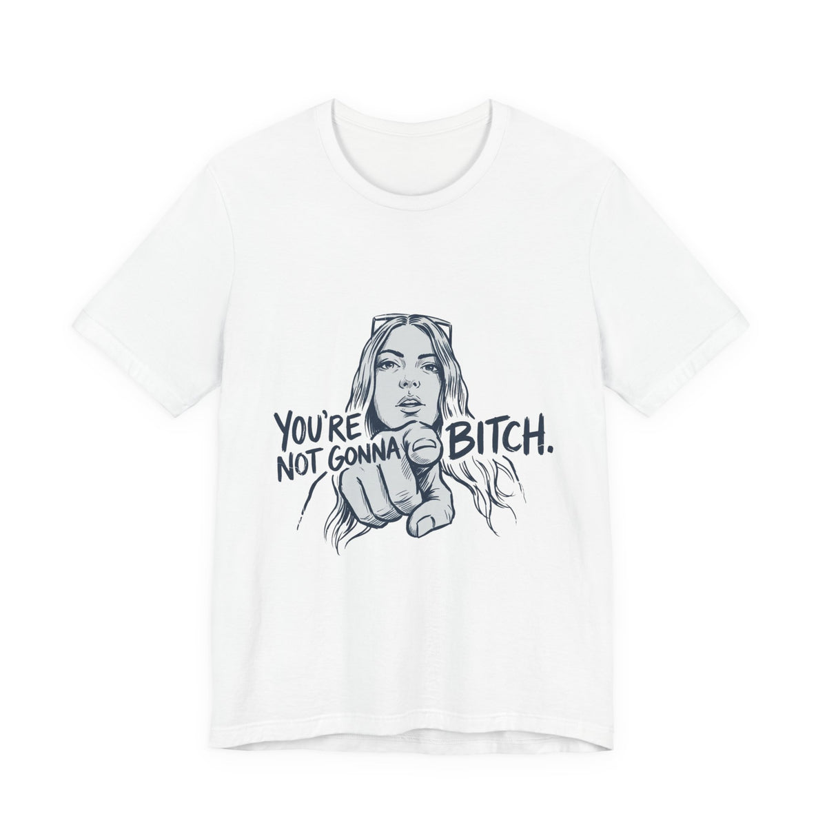 You're Not Gonna Bitch