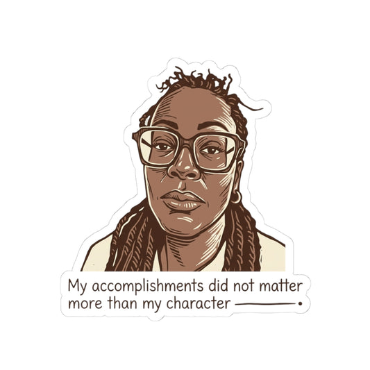 My accomplishments did not matter more than my character