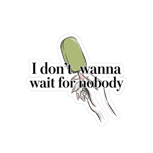 I Don't Wait For Nobody