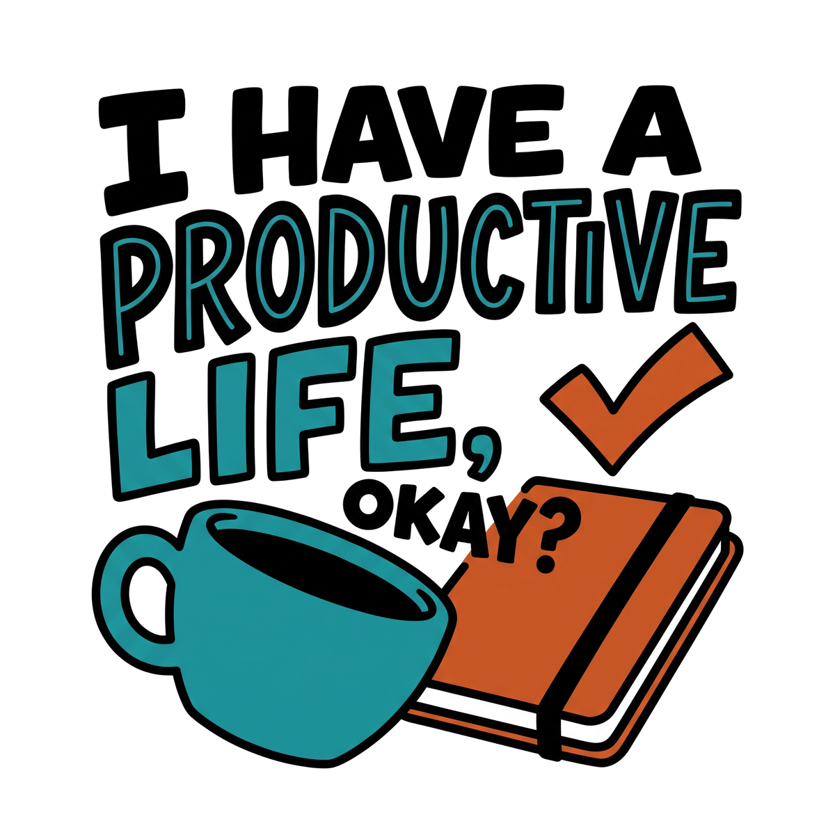 I Have A Productive Life, Okay?