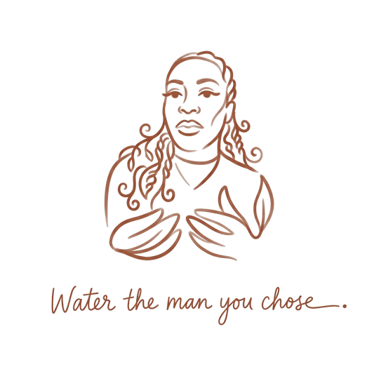 Water the man you chose