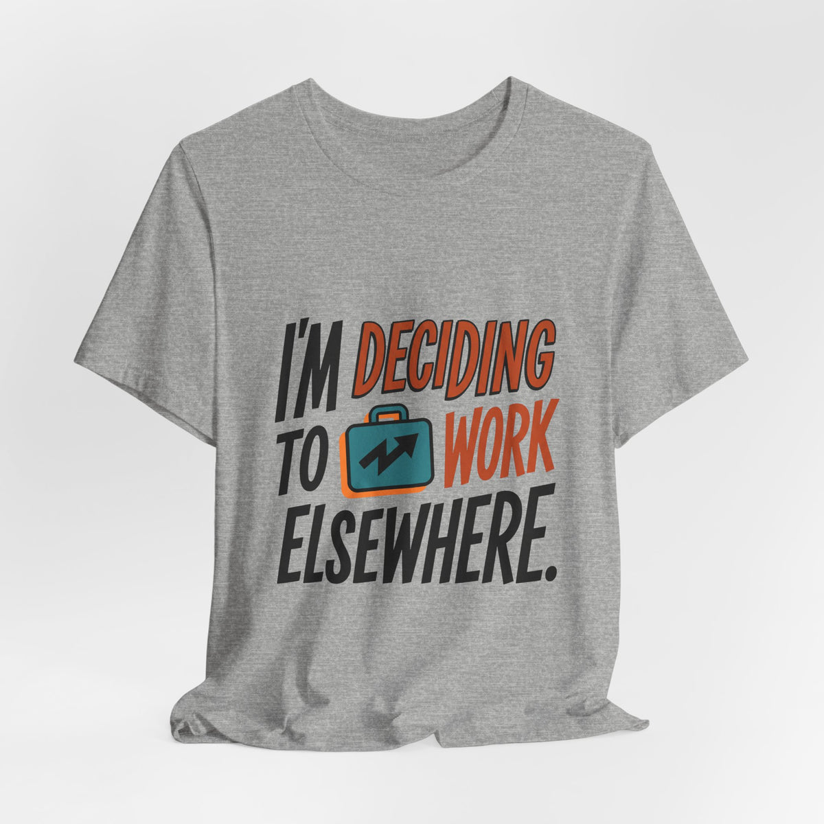 I'm Deciding To Work Elsewhere.