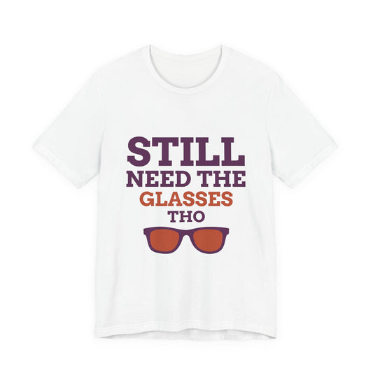 Still need the glasses tho