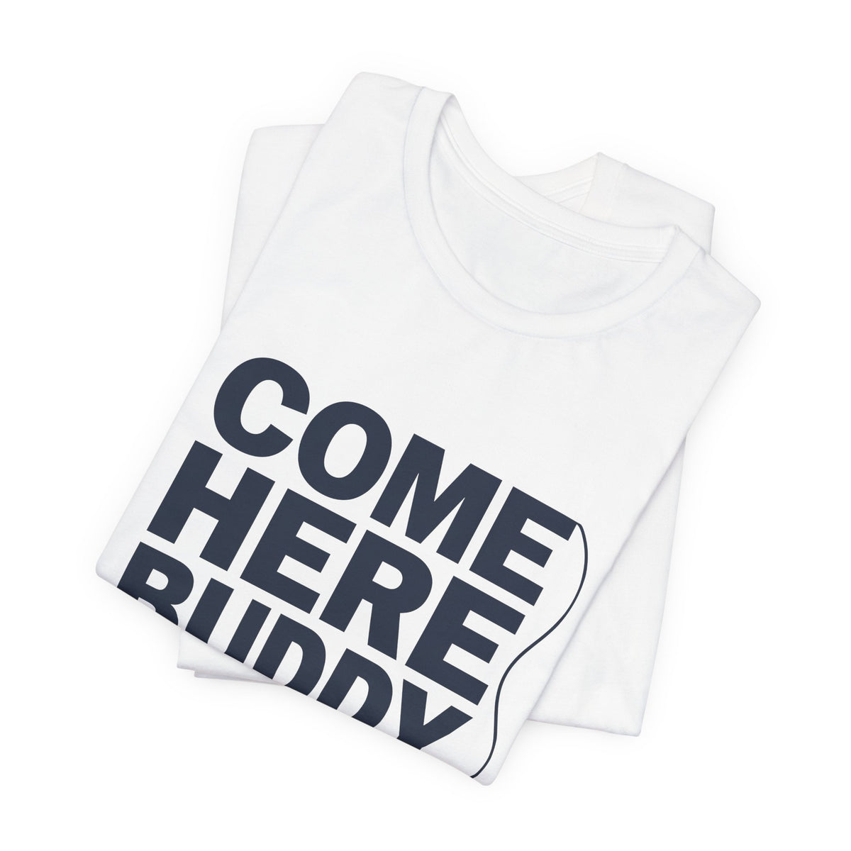 Come Here Buddy