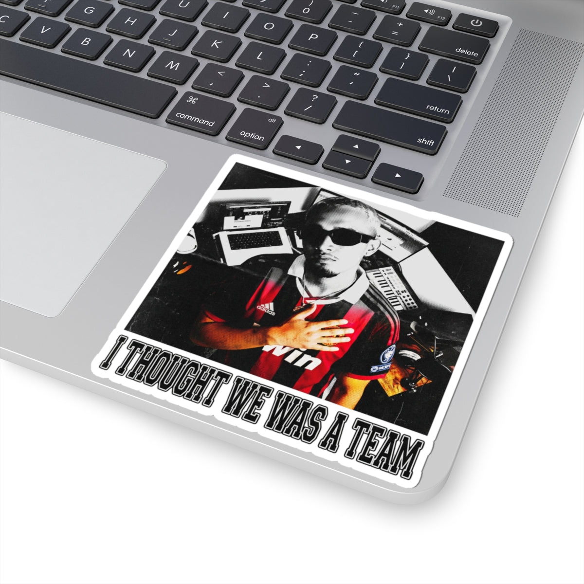 i thought we was a team