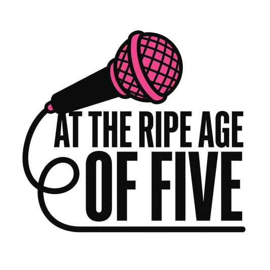 At the ripe age of five