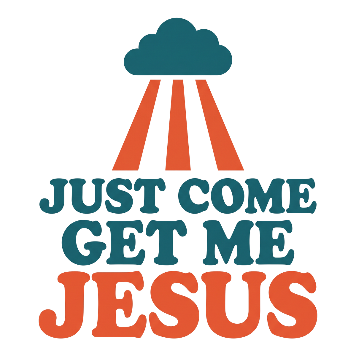 Just come get me Jesus