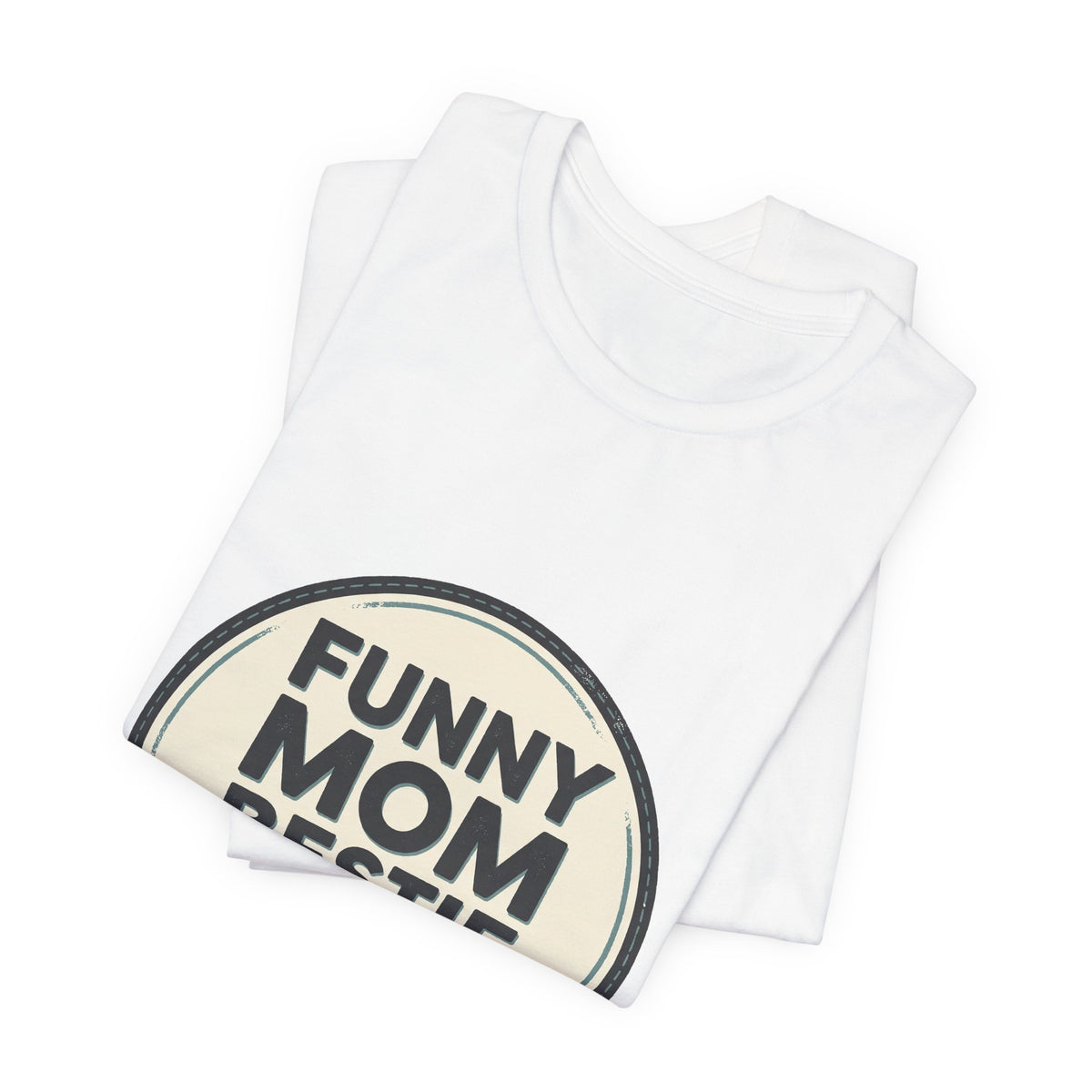 FUNNY MOM BESTIE