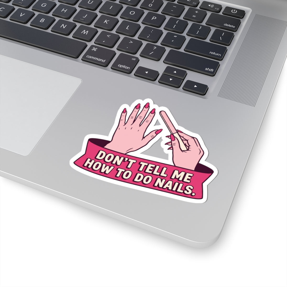 Don't Tell Me How To Do Nails (Pink)