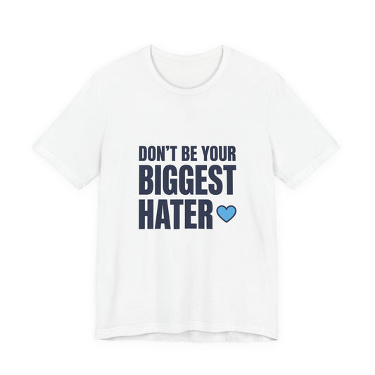 Don't Be Your Biggest Hater