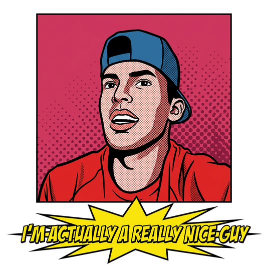 I'M ACTUALLY A REALLY NICE GUY
